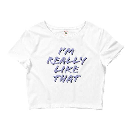 Women’s CPG "I'M REALLY LIKE THAT" Crop tee